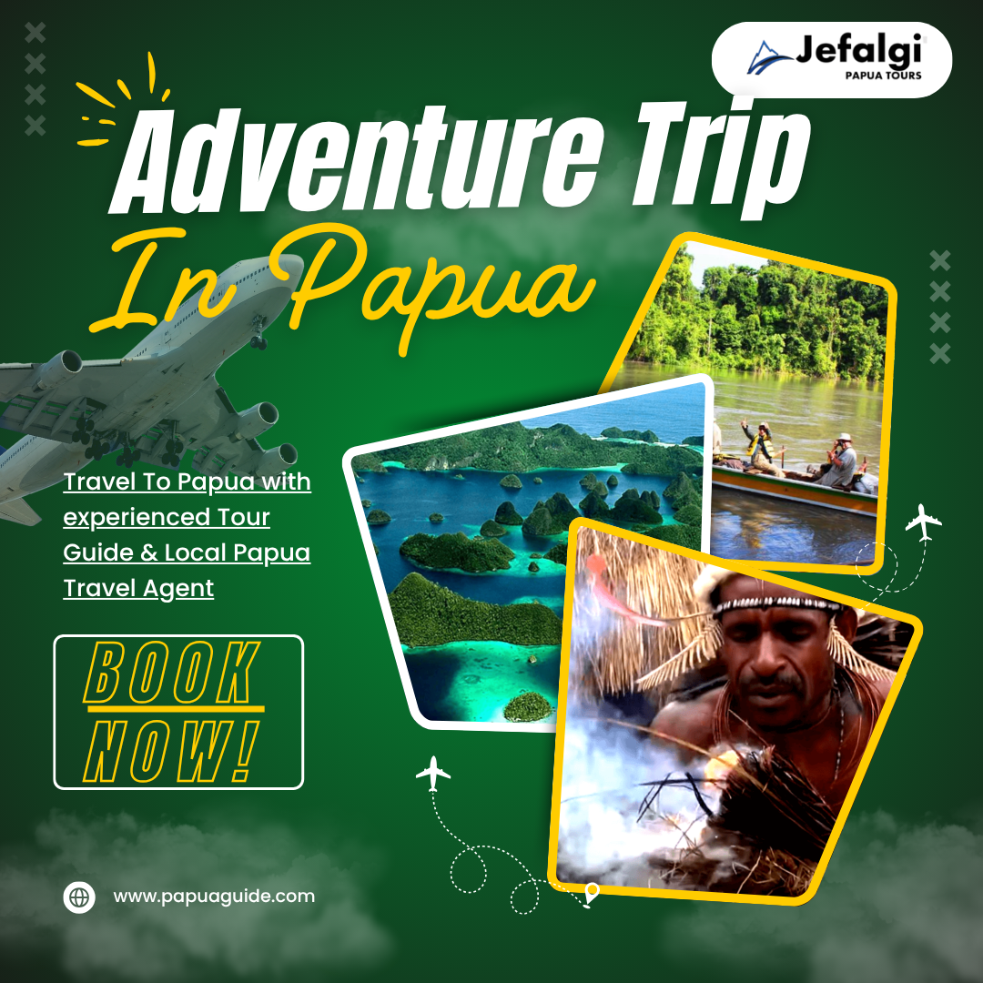 Adventure Trip in Papua – Easy Booking, Reliable Service!