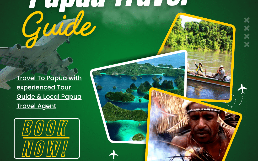 Papua Travel Guide | Explore the Interior of Papua