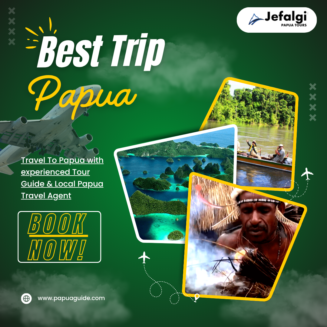 Best Trip Papua: Recommendations for the Best Tour Packages