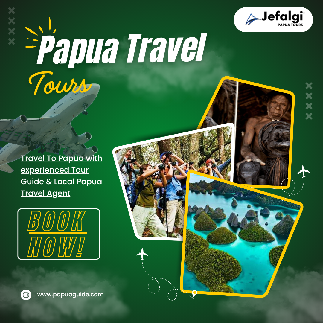Papua Travel Tours – The Most Authentic Cultural & Adventure