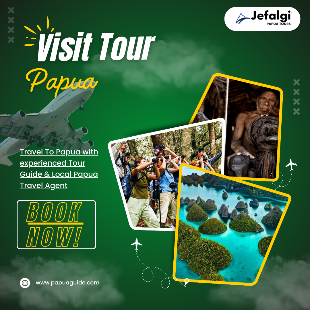 Visit Tour Papua – Explore the Natural Beauty and Culture