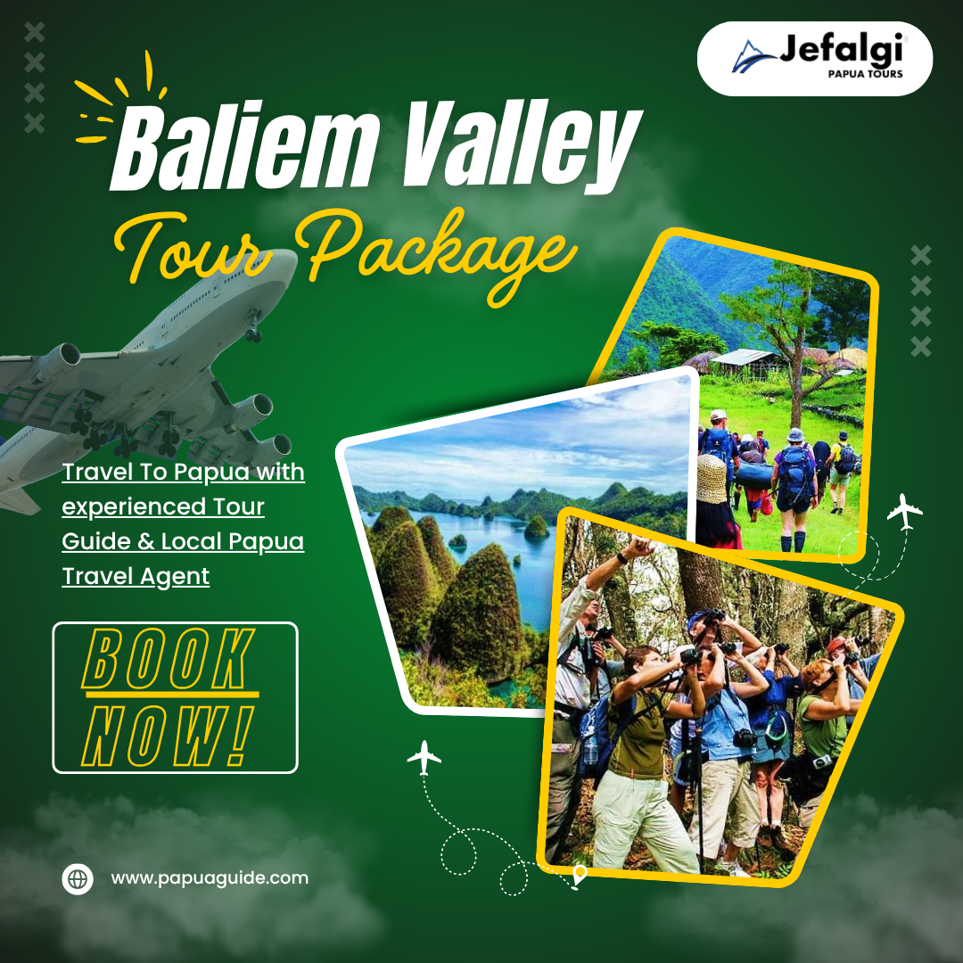 Baliem Valley Tour Package | Safe, Comfortable, and Authentic